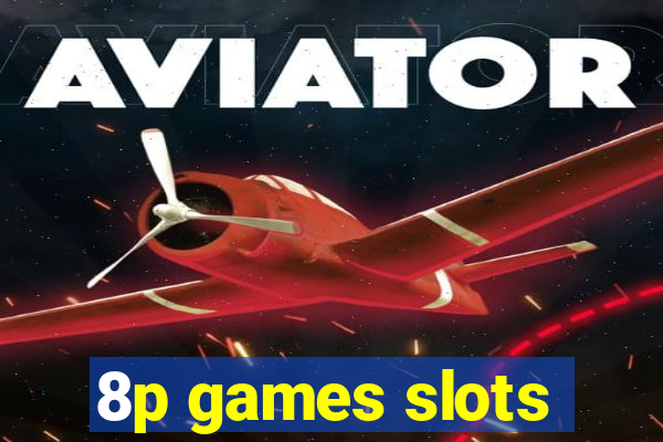 8p games slots